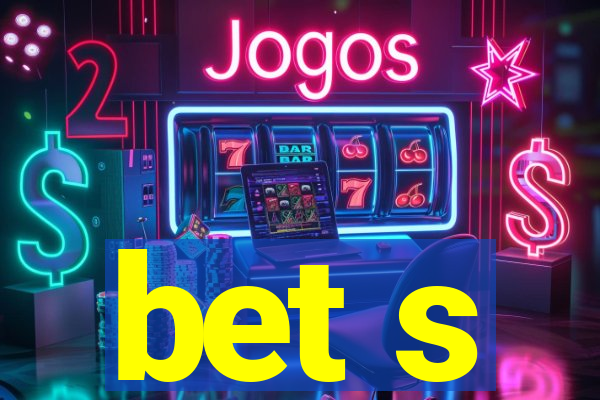 bet s